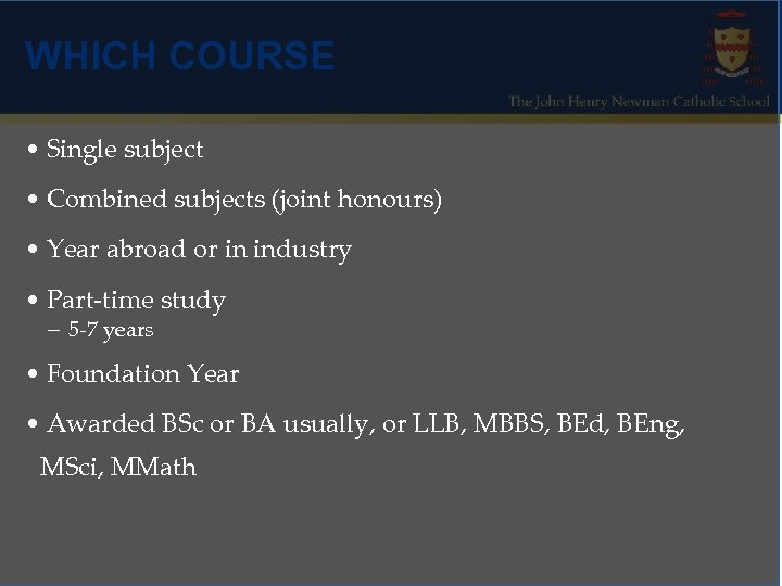 WHICH COURSE • Single subject • Combined subjects (joint honours) • Year abroad or