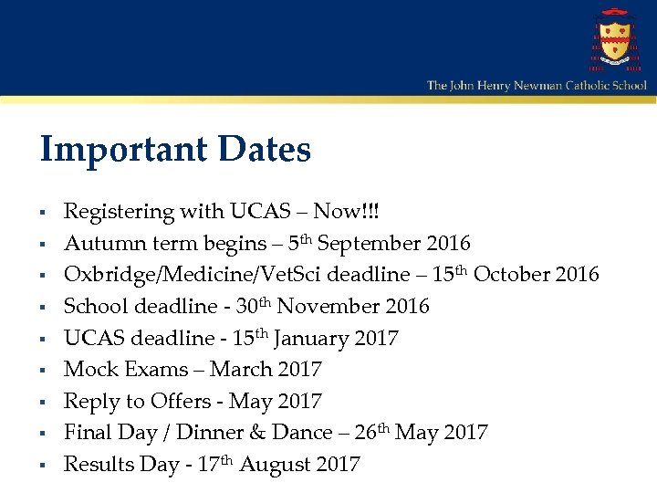 Important Dates § § § § § Registering with UCAS – Now!!! Autumn term