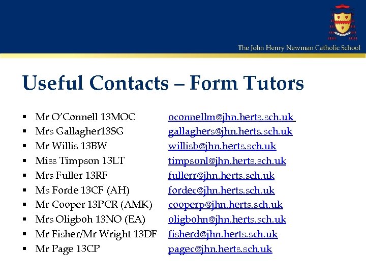 Useful Contacts – Form Tutors § § § § § Mr O’Connell 13 MOC