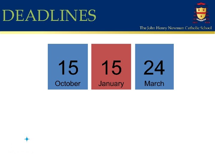 DEADLINES Oxbridge, Medicine, Dentistry, Vet Med and Vet Science Most courses Some Art and