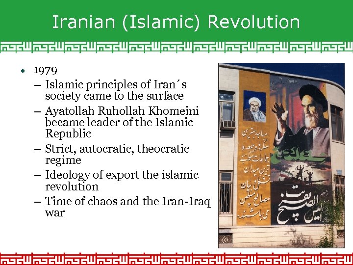 Iranian (Islamic) Revolution 1979 – Islamic principles of Iran´s society came to the surface