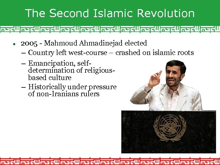 The Second Islamic Revolution 2005 - Mahmoud Ahmadinejad elected – Country left west-course –