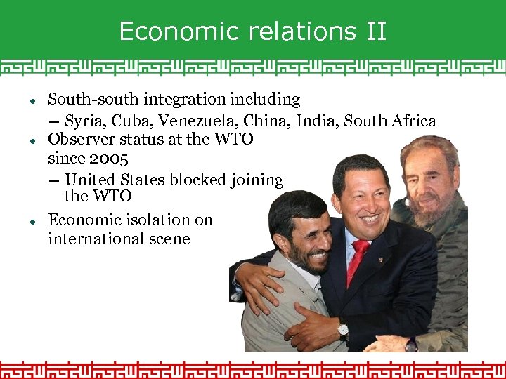 Economic relations II South-south integration including – Syria, Cuba, Venezuela, China, India, South Africa
