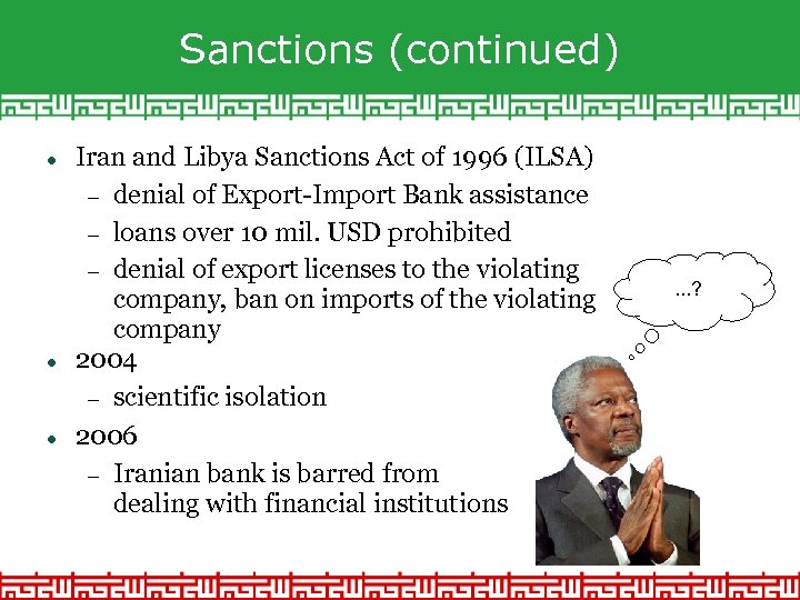 Sanctions (continued) Iran and Libya Sanctions Act of 1996 (ILSA) denial of Export-Import Bank