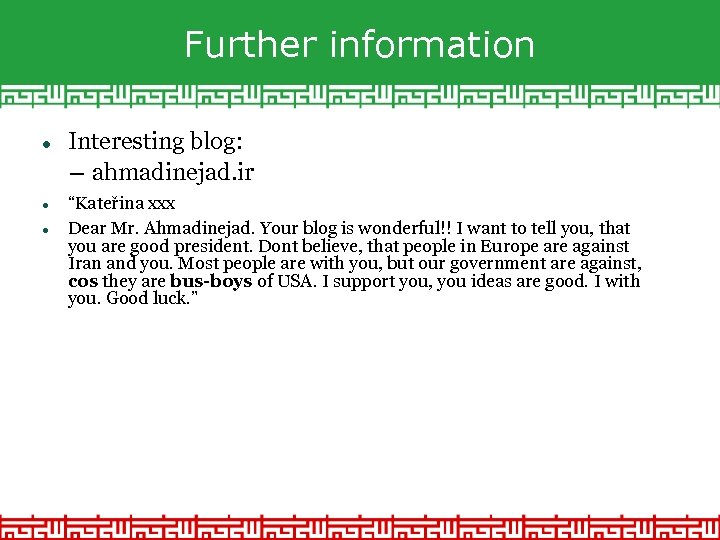 Further information Interesting blog: – ahmadinejad. ir “Kateřina xxx Dear Mr. Ahmadinejad. Your blog