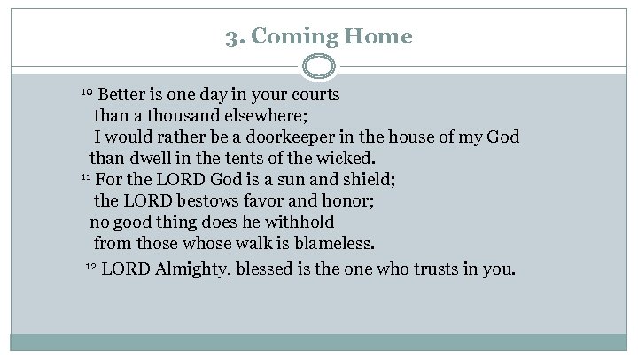 3. Coming Home 10 Better is one day in your courts than a thousand