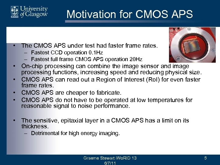 Motivation for CMOS APS • The CMOS APS under test had faster frame rates.