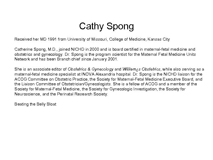 Cathy Spong Received her MD 1991 from University of Missouri, College of Medicine, Kansas