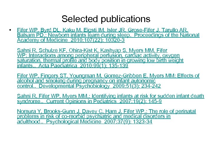 Selected publications • Fifer WP, Byrd DL, Kaku M, Eigsti IM, Isler JR, Grose-Fifer