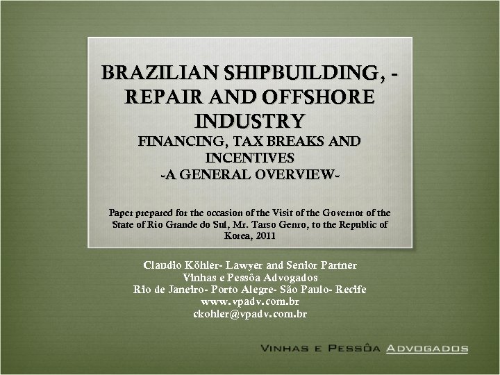 BRAZILIAN SHIPBUILDING, REPAIR AND OFFSHORE INDUSTRY FINANCING, TAX BREAKS AND INCENTIVES -A GENERAL OVERVIEW-
