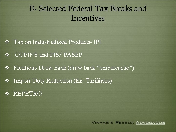 B- Selected Federal Tax Breaks and Incentives v Tax on Industrialized Products- IPI v
