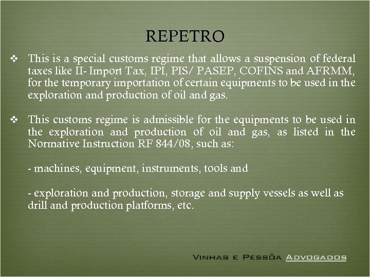 REPETRO v This is a special customs regime that allows a suspension of federal