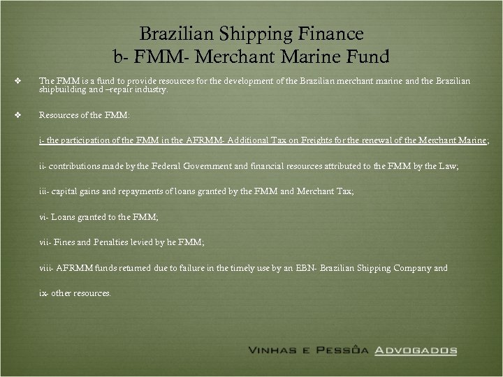 Brazilian Shipping Finance b- FMM- Merchant Marine Fund v The FMM is a fund