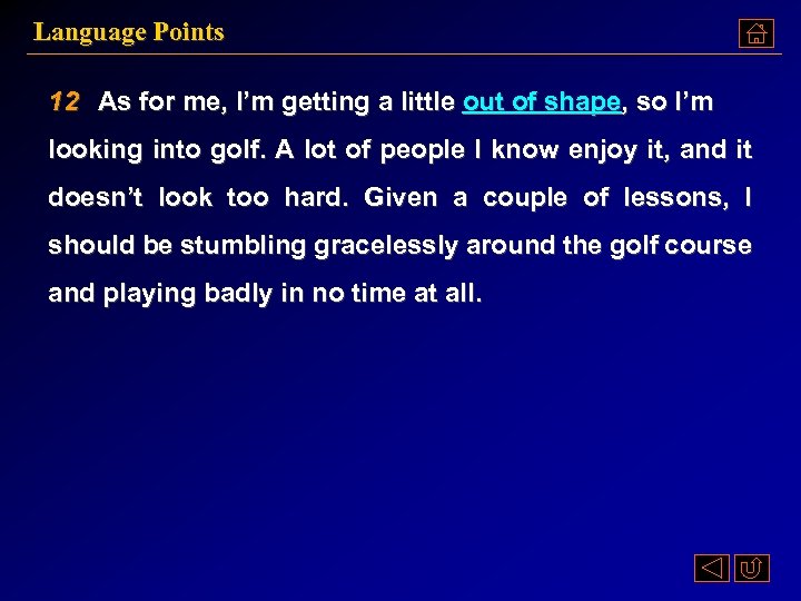 Language Points 12 As for me, I’m getting a little out of shape, so