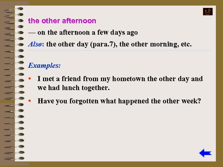 the other afternoon — on the afternoon a few days ago Also: the other