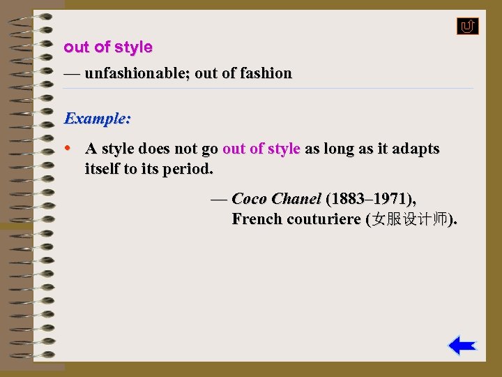 out of style — unfashionable; out of fashion Example: • A style does not