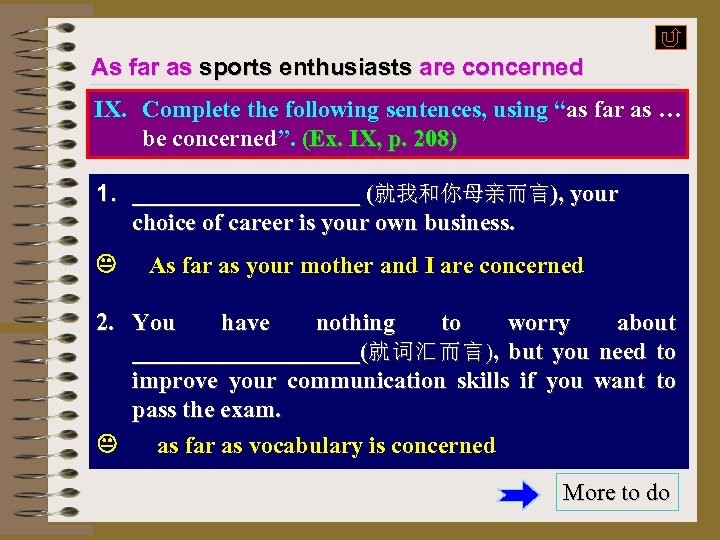 As far as sports enthusiasts are concerned IX. Complete the following sentences, using “as