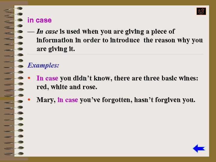 in case — In case is used when you are giving a piece of