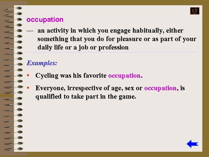 occupation — an activity in which you engage habitually, either something that you do