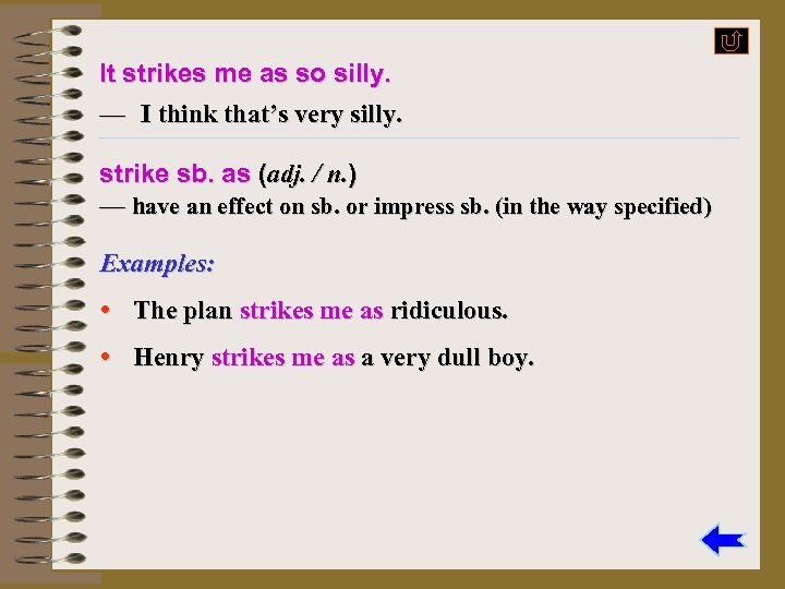 It strikes me as so silly. — I think that’s very silly. strike sb.