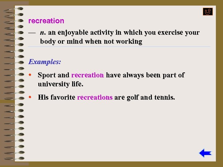recreation — n. an enjoyable activity in which you exercise your body or mind