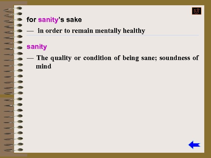 for sanity’s sake — in order to remain mentally healthy sanity — The quality