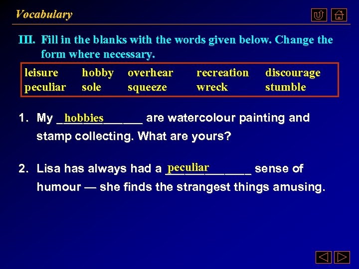 Vocabulary III. Fill in the blanks with the words given below. Change the form