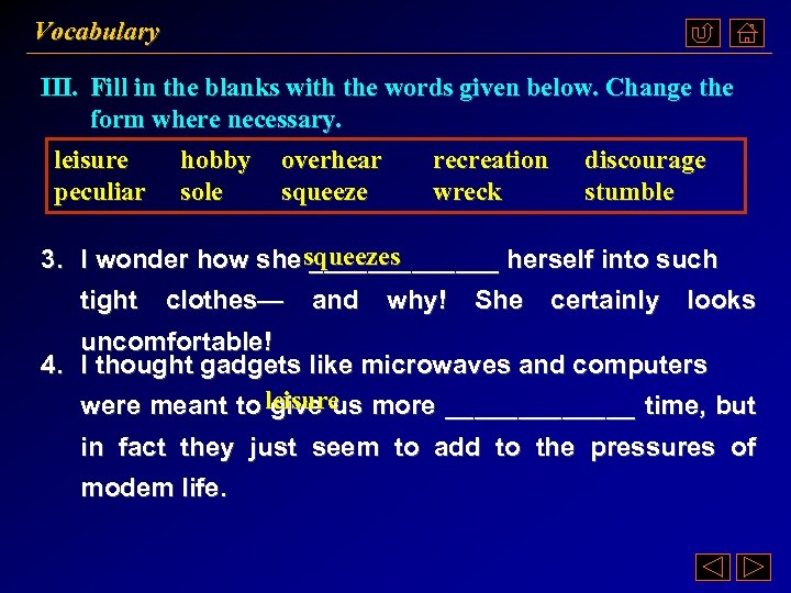 Vocabulary III. Fill in the blanks with the words given below. Change the form