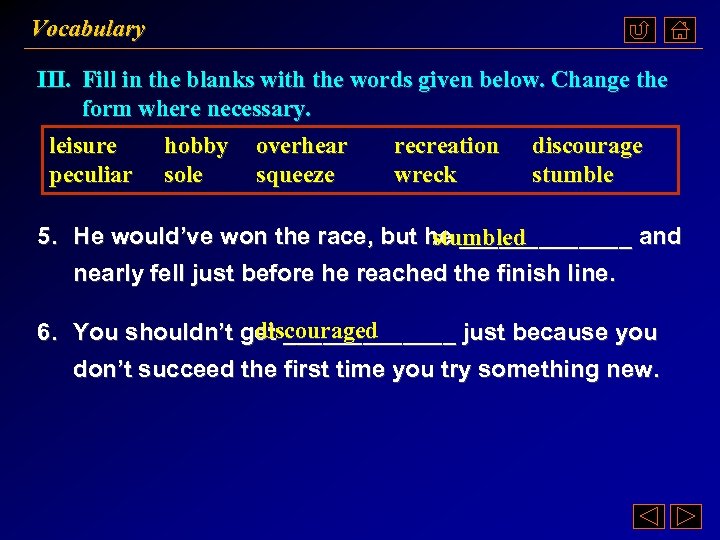 Vocabulary III. Fill in the blanks with the words given below. Change the form