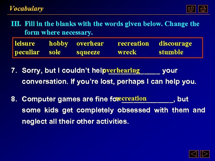 Vocabulary III. Fill in the blanks with the words given below. Change the form