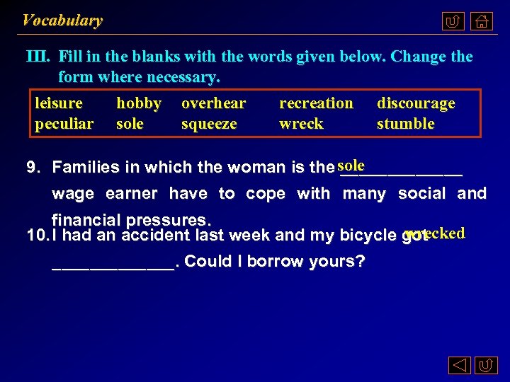 Vocabulary III. Fill in the blanks with the words given below. Change the form