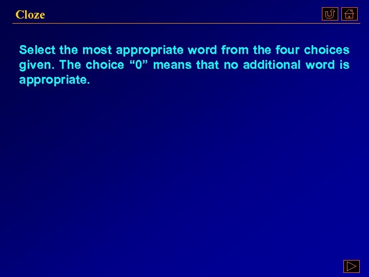 Cloze Select the most appropriate word from the four choices given. The choice “