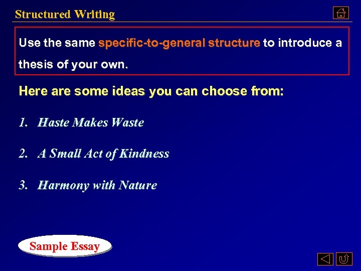 Structured Writing Use the same specific-to-general structure to introduce a thesis of your own.