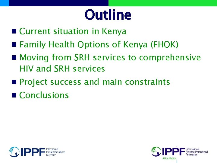 Outline n Current situation in Kenya n Family Health Options of Kenya (FHOK) n