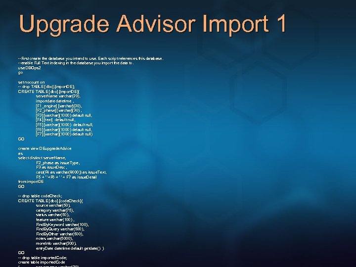 Upgrade Advisor Import 1 --First create the database you intend to use. Each script