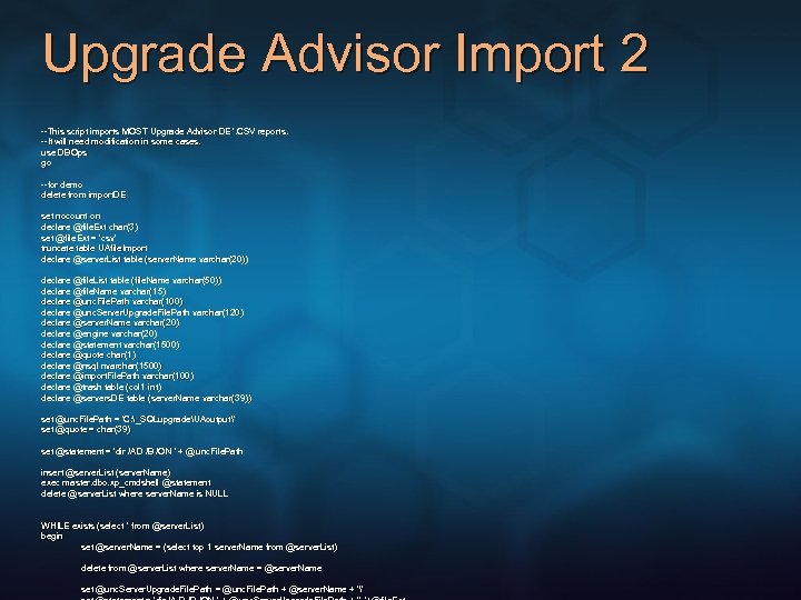 Upgrade Advisor Import 2 --This script imports MOST Upgrade Advisor DE*. CSV reports. --It