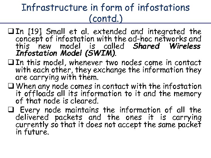 Infrastructure in form of infostations (contd. ) q In [19] Small et al. extended