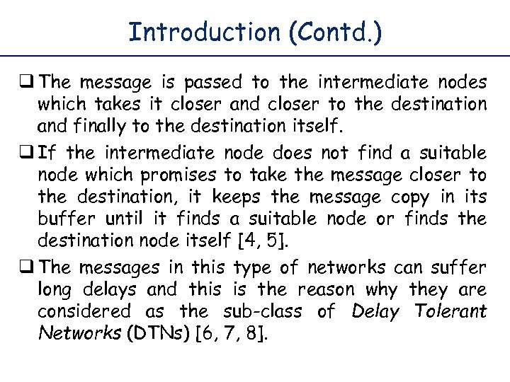 Introduction (Contd. ) q The message is passed to the intermediate nodes which takes