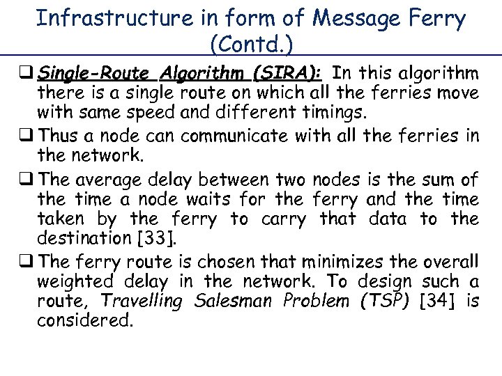 Infrastructure in form of Message Ferry (Contd. ) q Single-Route Algorithm (SIRA): In this