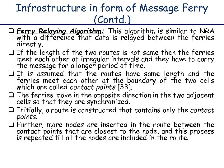 Infrastructure in form of Message Ferry (Contd. ) q Ferry Relaying Algorithm: This algorithm