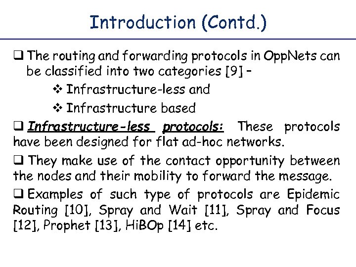 Introduction (Contd. ) q The routing and forwarding protocols in Opp. Nets can be