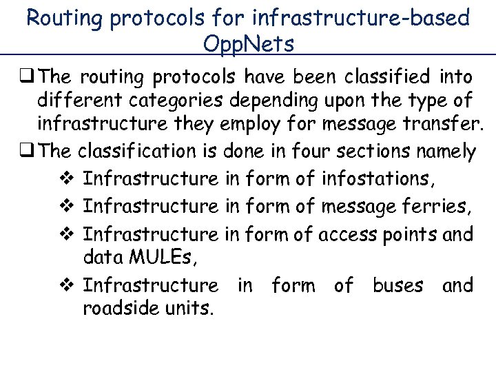 Routing protocols for infrastructure-based Opp. Nets q The routing protocols have been classified into