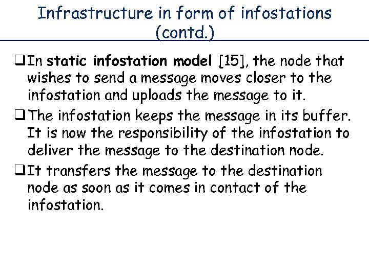 Infrastructure in form of infostations (contd. ) q In static infostation model [15], the