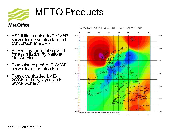 METO Products • ASCII files copied to E-GVAP server for dissemination and conversion to