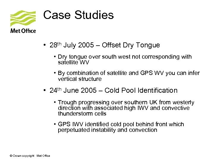 Case Studies • 28 th July 2005 – Offset Dry Tongue • Dry tongue