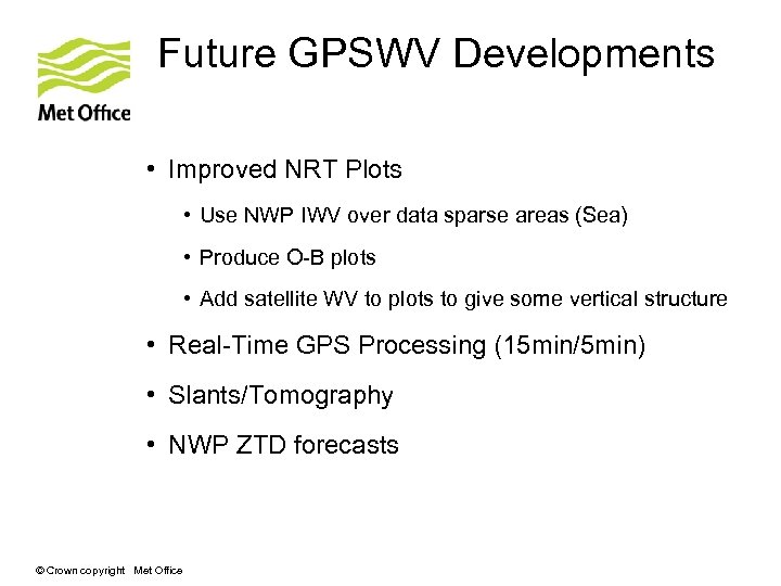 Future GPSWV Developments • Improved NRT Plots • Use NWP IWV over data sparse