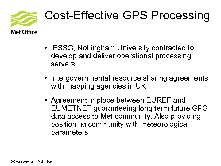 Cost-Effective GPS Processing • IESSG, Nottingham University contracted to develop and deliver operational processing