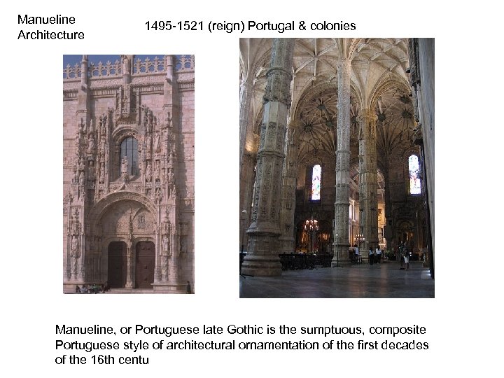 Manueline Architecture 1495 -1521 (reign) Portugal & colonies Manueline, or Portuguese late Gothic is