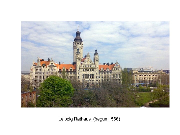 Leipzig Rathaus (begun 1556) 