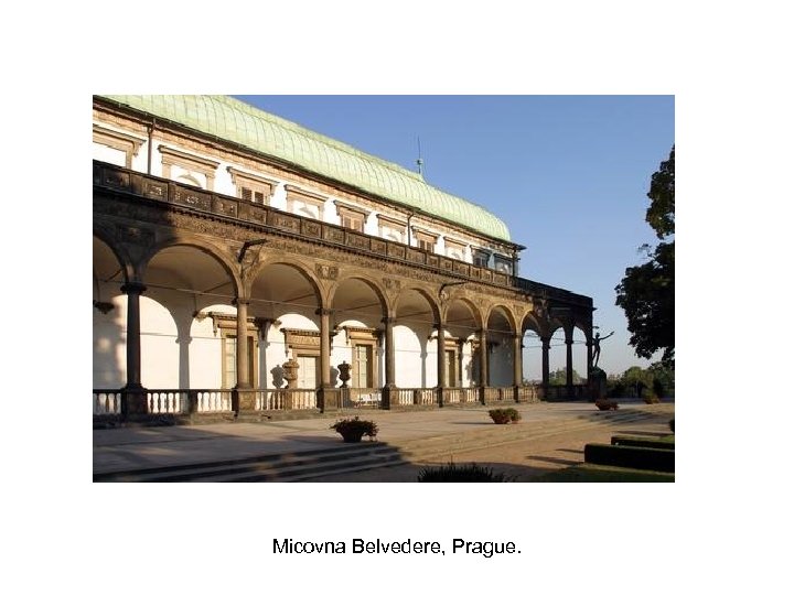 Micovna Belvedere, Prague. 